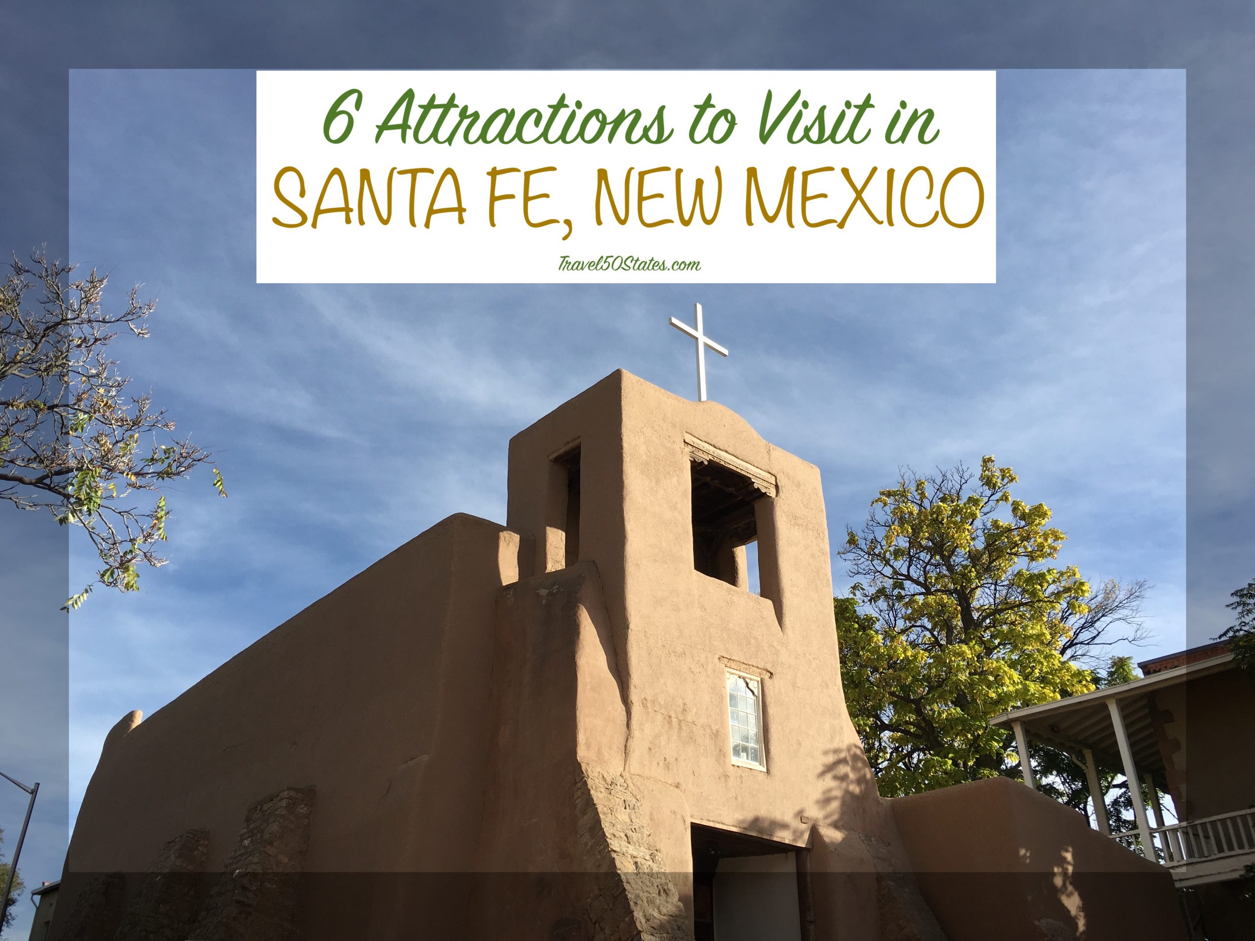 Six Attractions to Visit in Santa Fe, New Mexico Travel 50 States