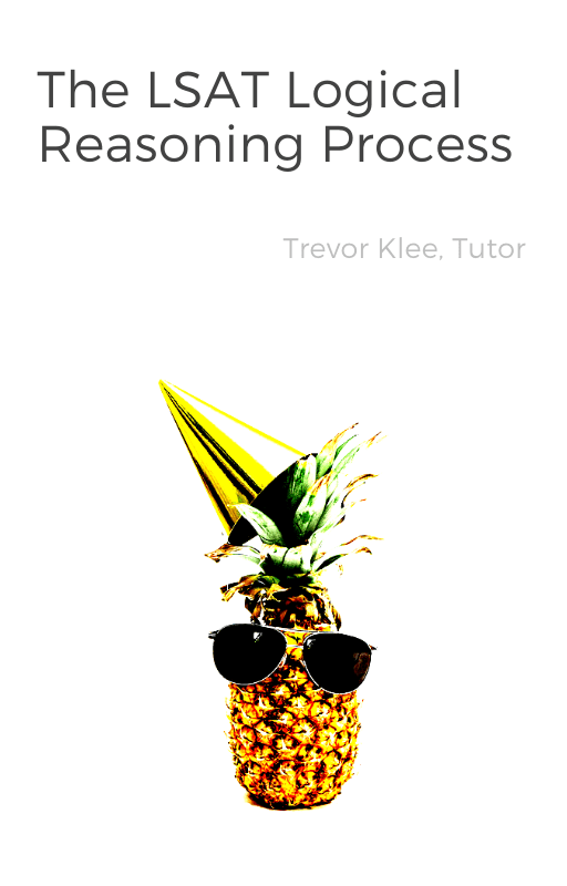 TheLSATLogicalReasoningProcess Trevor Klee, Tutor