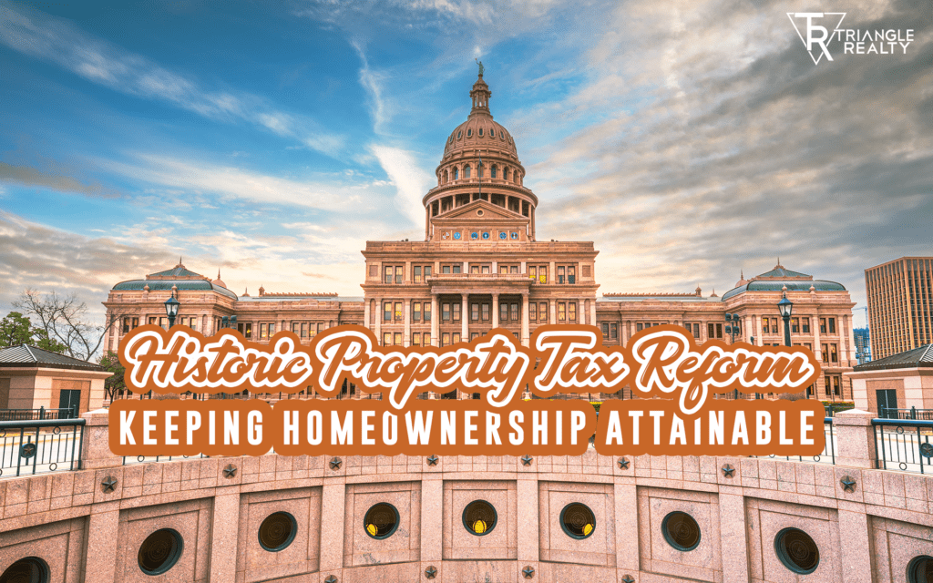 Historic Property Tax Reform in Texas Triangle Realty