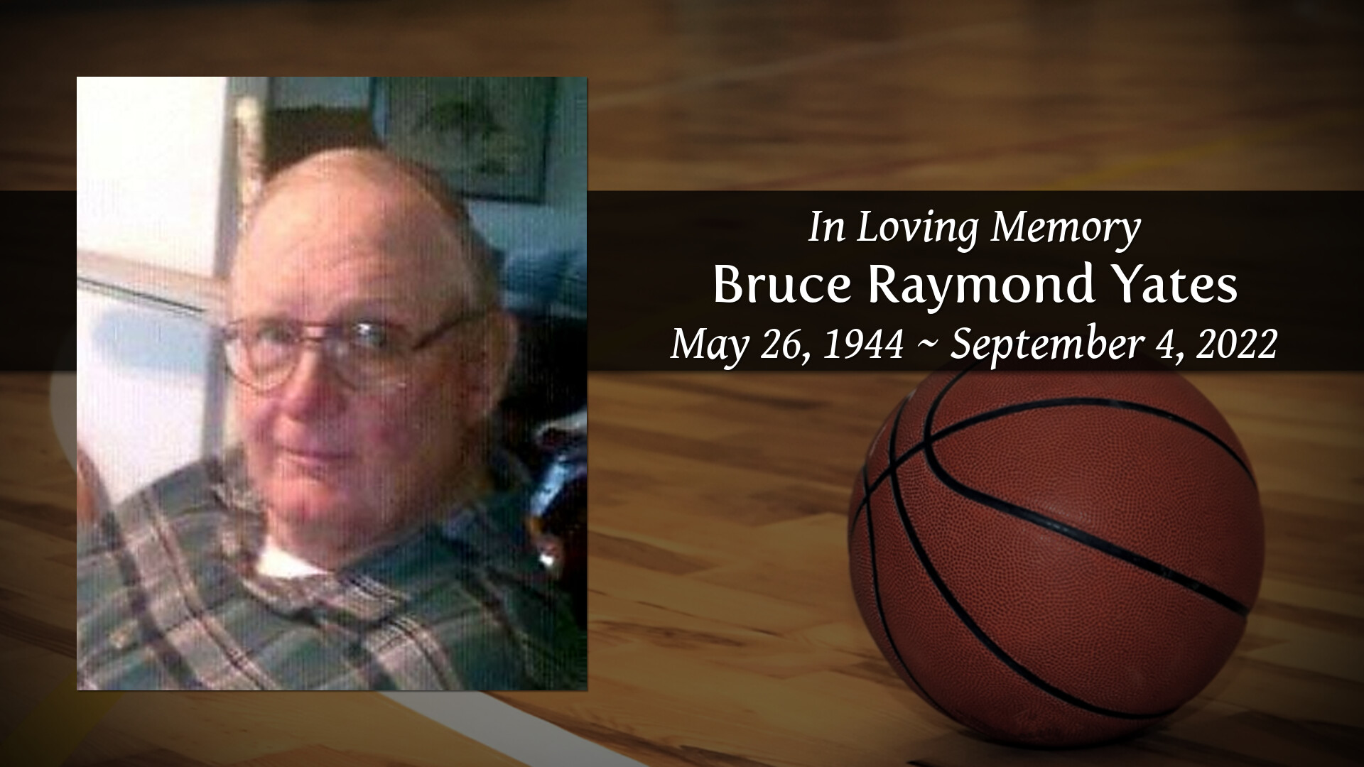Bruce Raymond Yates Tribute Video