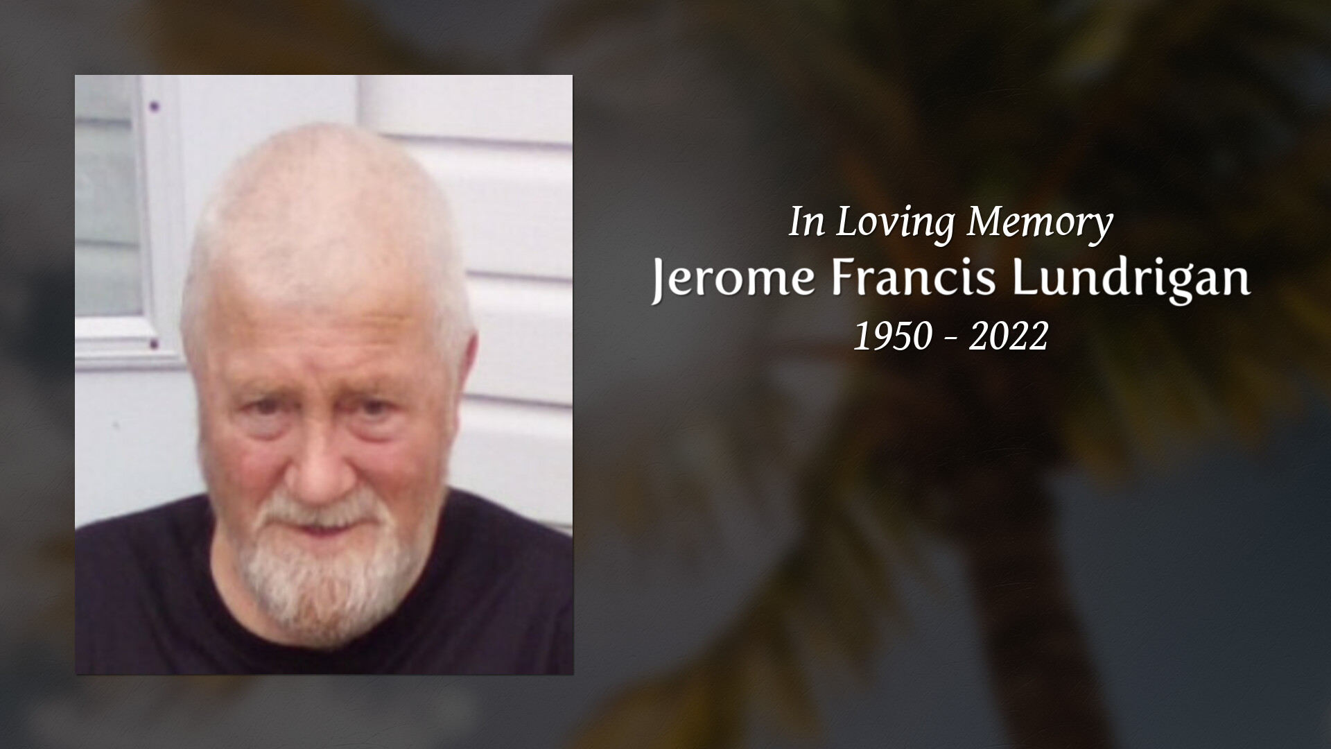 Jerome Francis Lundrigan Tribute Video
