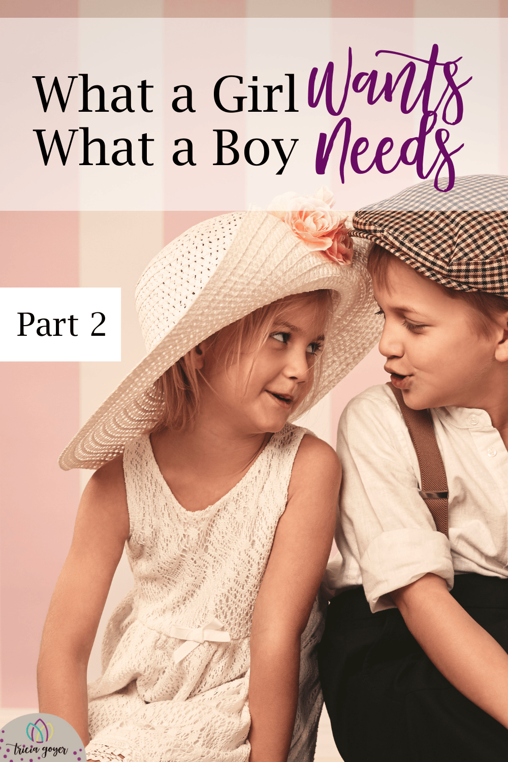 What a Girl Wants, What a Boy Needs. Part Two Dads and