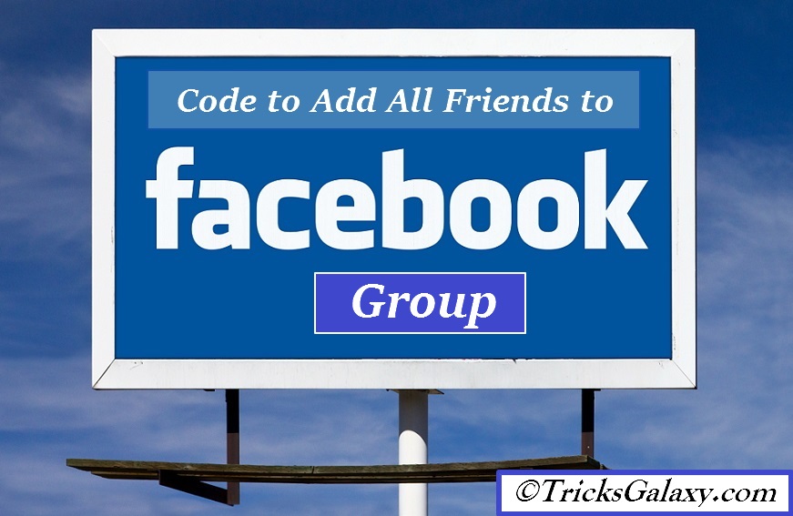 Add All Friends to Facebook Group 2018 in Single Click