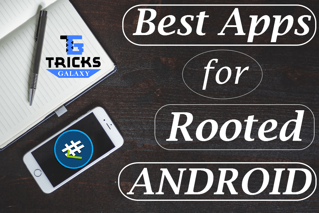 50 Best Apps for Rooted Android Phone [ 2023 Edition]