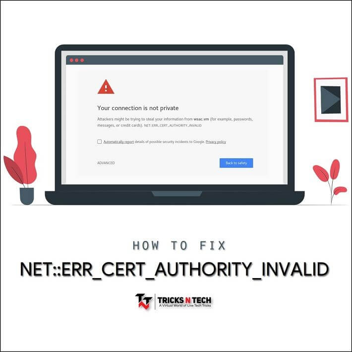 How to Fix NETERR_CERT_AUTHORITY_INVALID Error