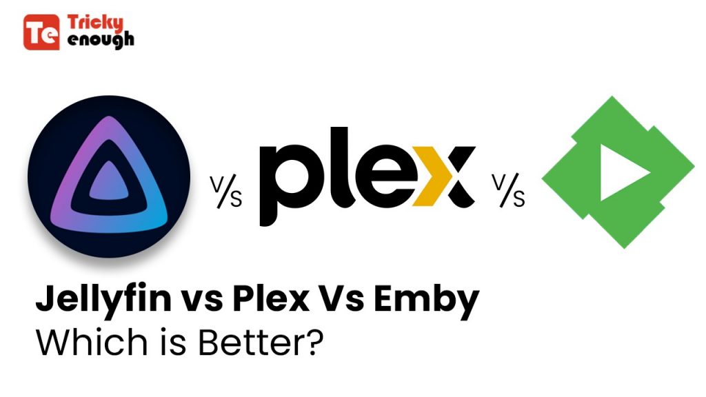 Jellyfin Vs Plex Vs Emby Which Is Better? Tricky Enough