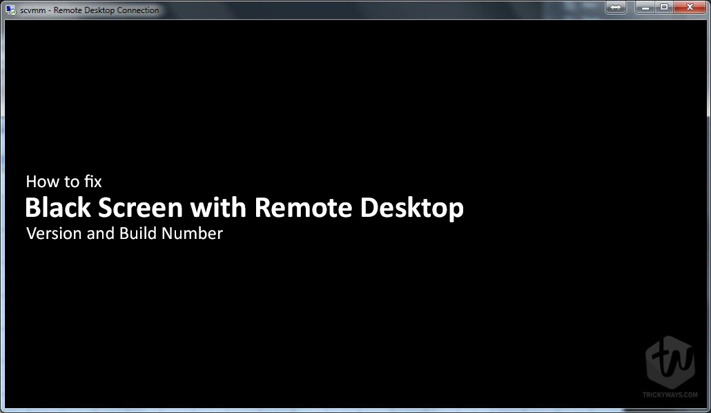 Fix Black Screen With Remote Desktop Window 10 After Update