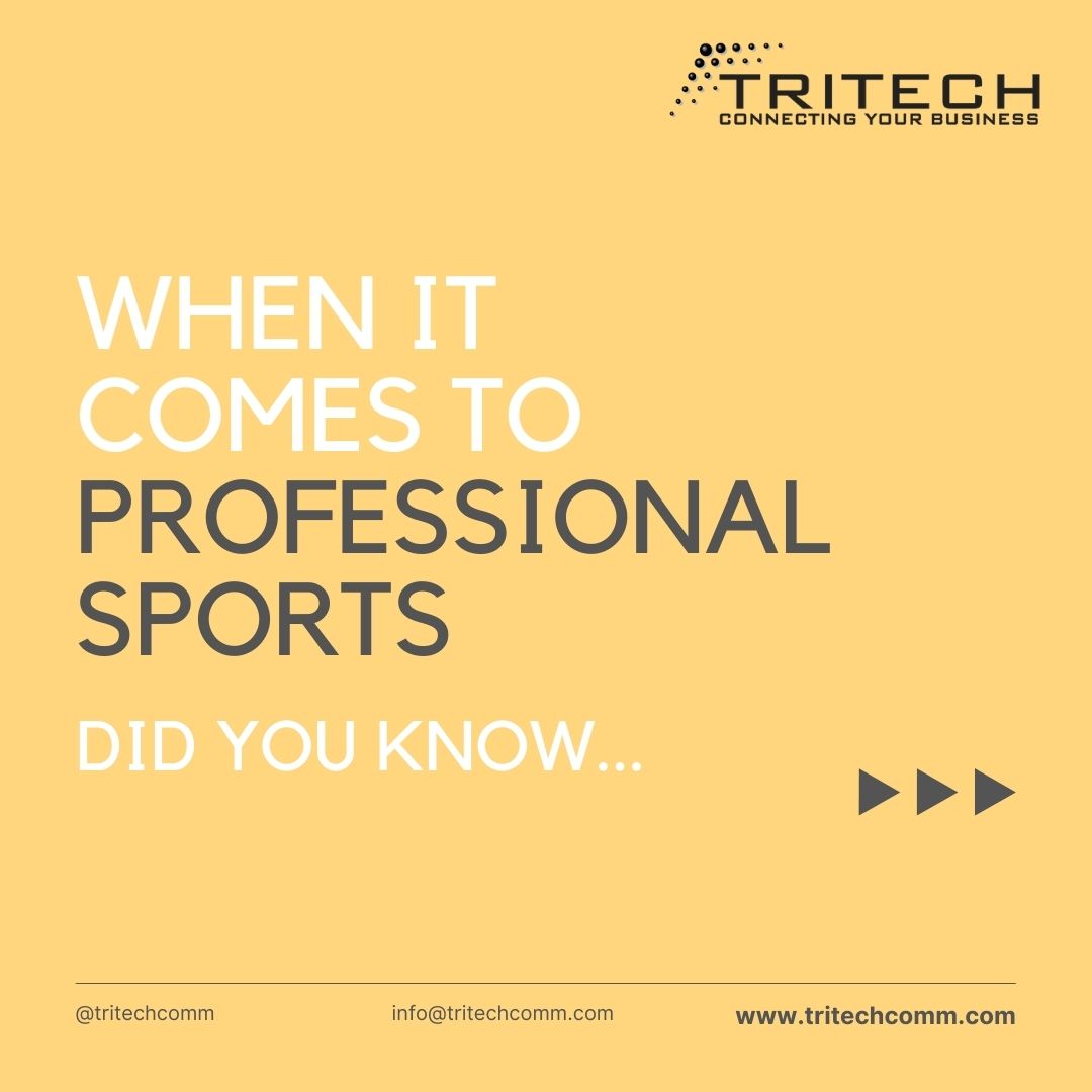 When it comes to professional sports...did you know? TRITECH Comm