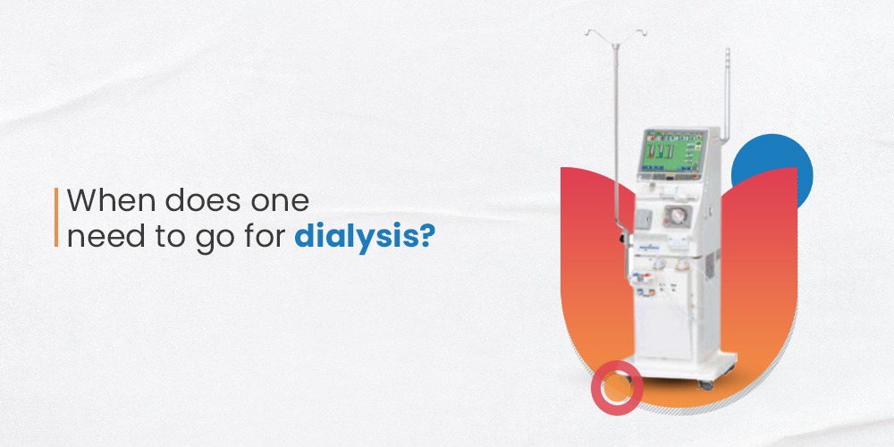 When does one need to go for dialysis? Blog Trivitron Healthcare Solutions Medical Device