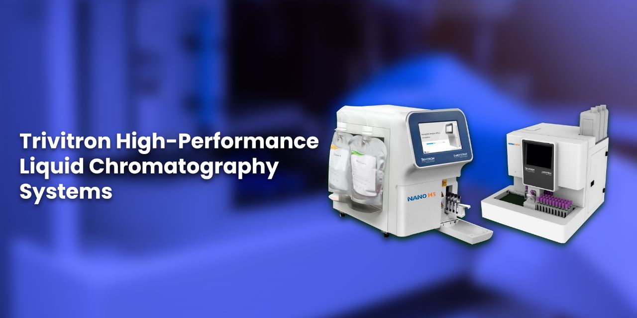 Trivitron HighPerformance Liquid Chromatography Systems for Accurate