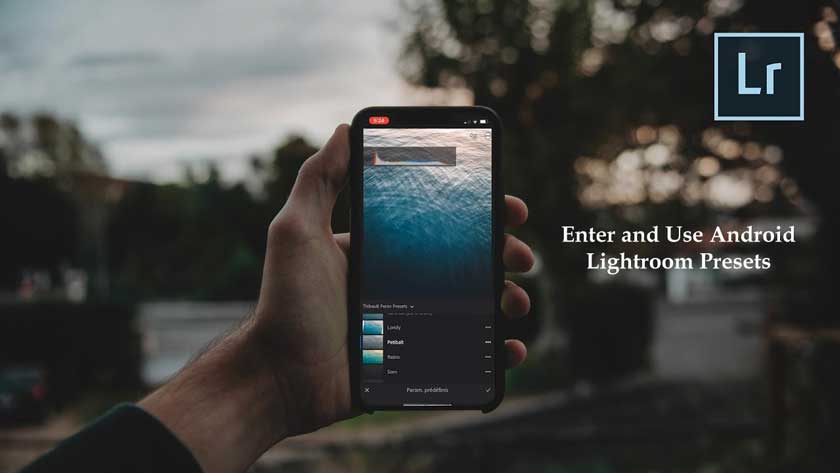 How to Enter and Use Lightroom Presets on Android Truegossiper