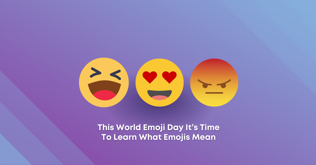 What Emojis Mean This World Emoji Day It’s Time To Learn About Emojis