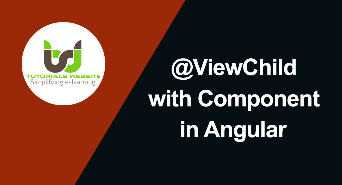 How to Use ViewChild with Child Component in Angular Tutorialswebsite