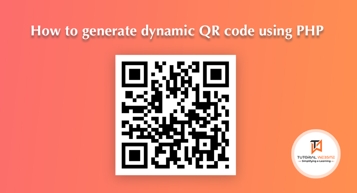How to generate dynamic QR code using PHP Tutorialswebsite