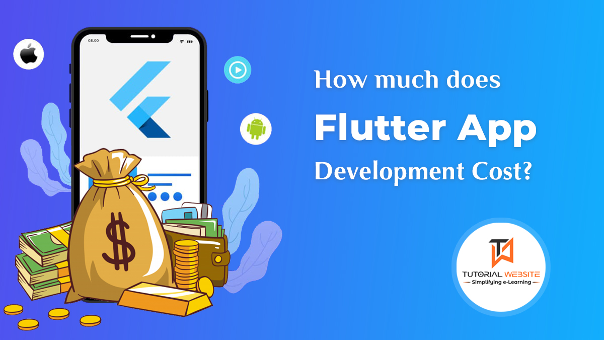 How much does Flutter App Development Cost? Tutorialswebsite