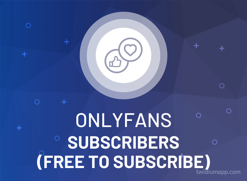 Buy OnlyFans Subscribers (Free to Subscribe) Real Users TwiDiumApp