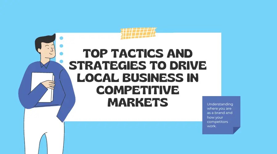 Top Tactics And Strategies To Drive Local Business