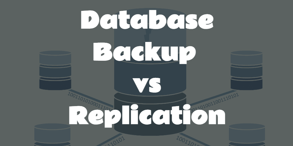 Database Backup vs Replication What’s the Difference?