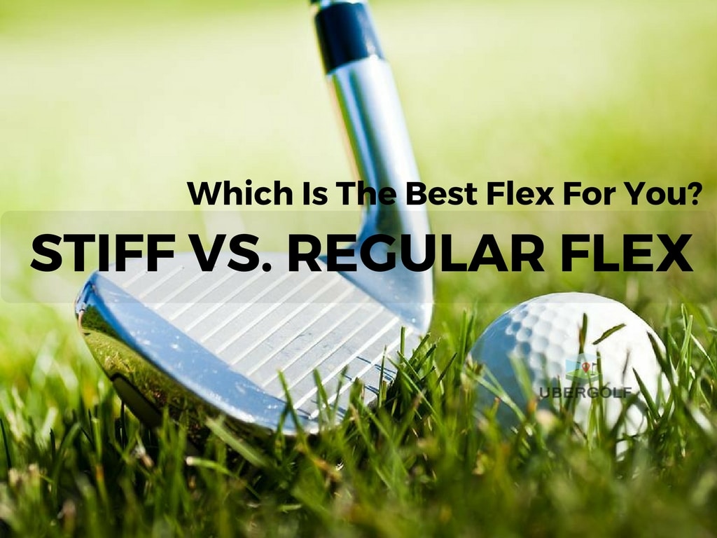 Stiff vs. Regular flex Which Is The Best Flex For You?