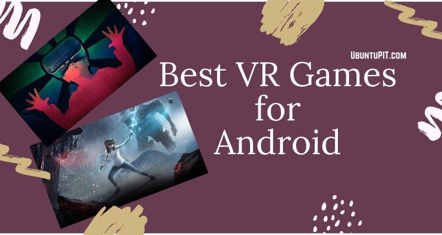 Top 20 Best VR Games For Android Device To Lose Yourself In