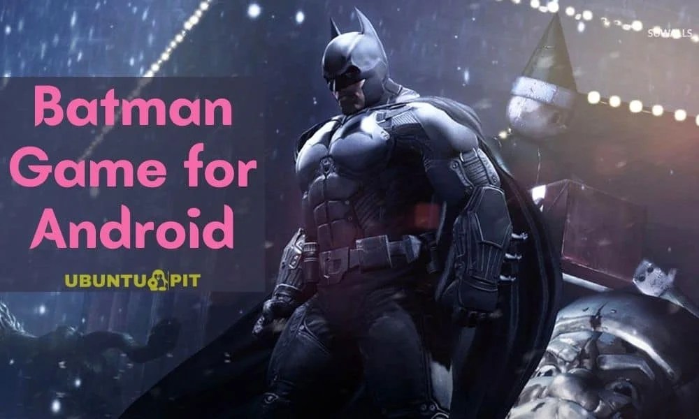 The 10 Best Batman Games for Android Device in 2021
