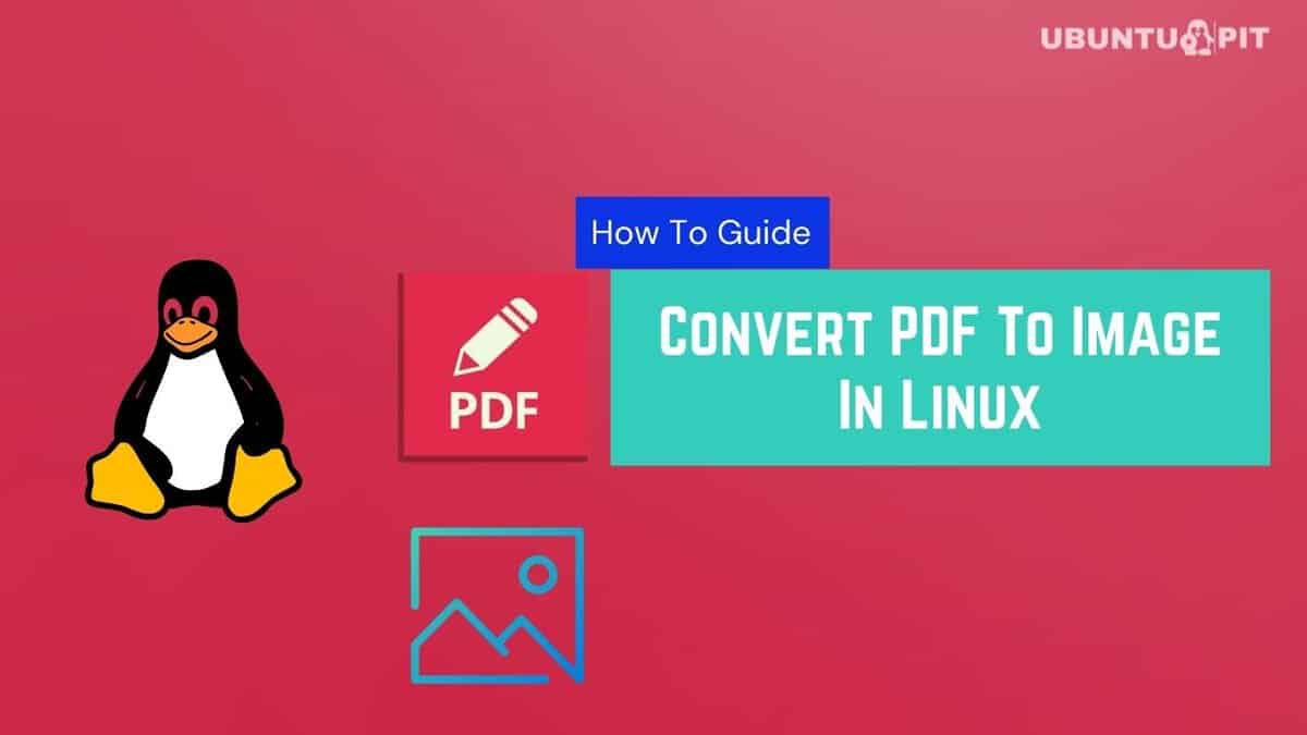 How To Convert PDF To Image in Linux System (CLI and GUI Method)