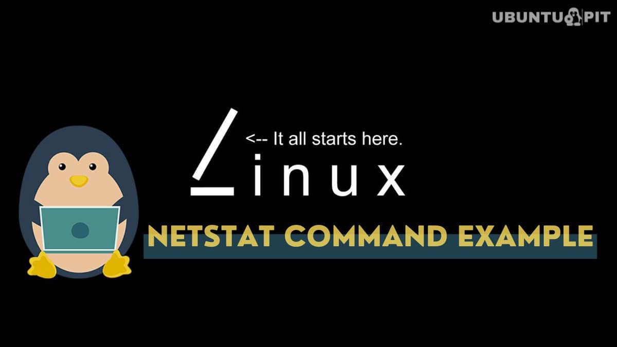 Linux Netstat Command Tutorial for SysAdmins [40 Examples]