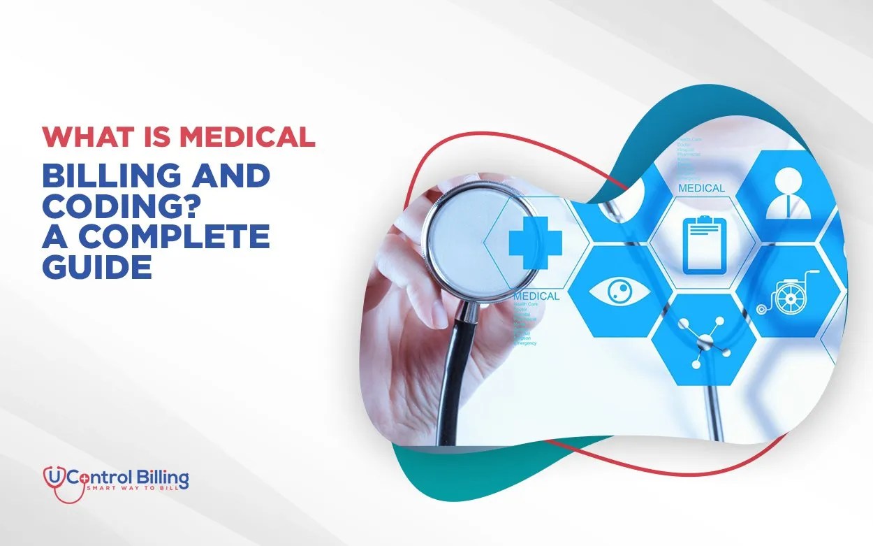 What is Medical Billing and Coding? A Complete Guide U Control Billing