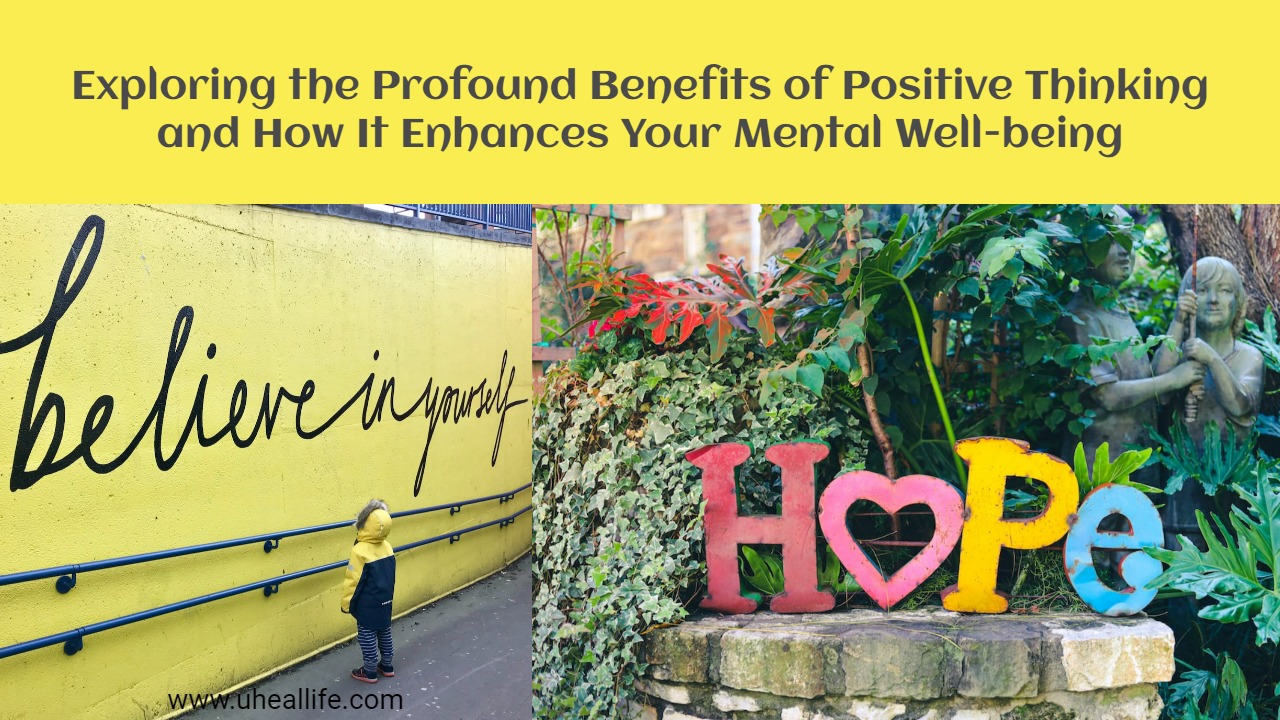 Exploring the Profound Benefits of Positive Thinking and How It