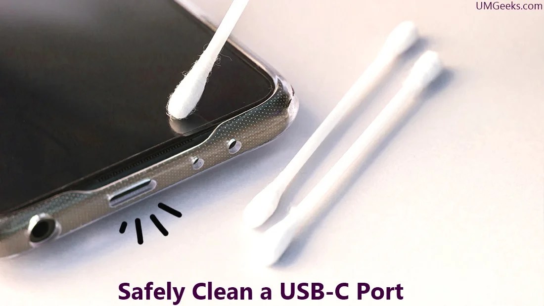 How To Safely Clean A USB-C Port By Step - UMGeeks