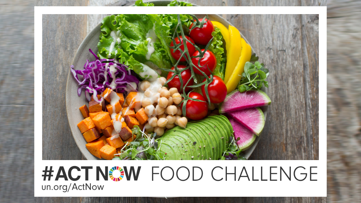 ActNow | Food Challenge | Sustainable Recipes - United Nations Sustainable Development