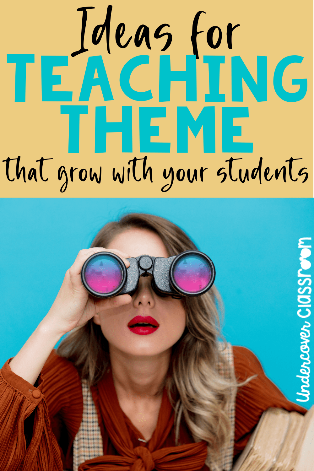 Ideas for Teaching Theme that Grow with your Students Undercover