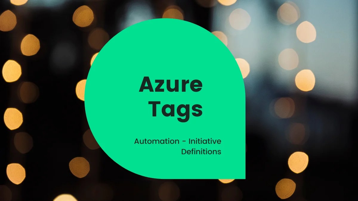 Azure tag automation using an Initiative definition UnixArena
