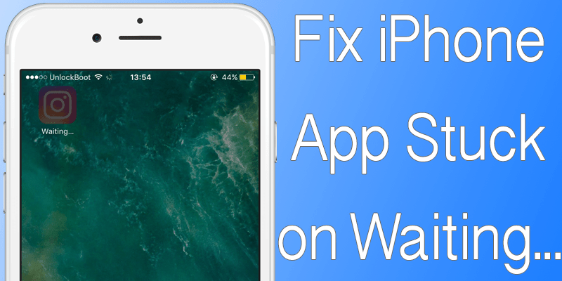 How to Fix iPhone App Stuck on Waiting... on iOS 10 UnlockBoot