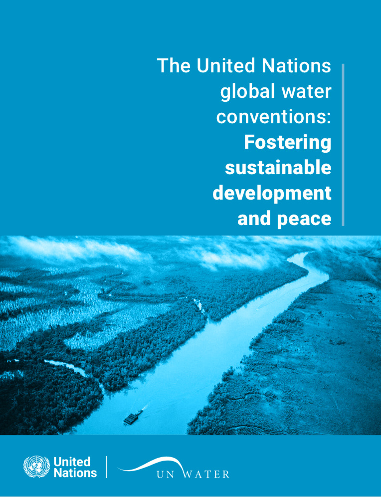 The United Nations global water conventions Fostering sustainable