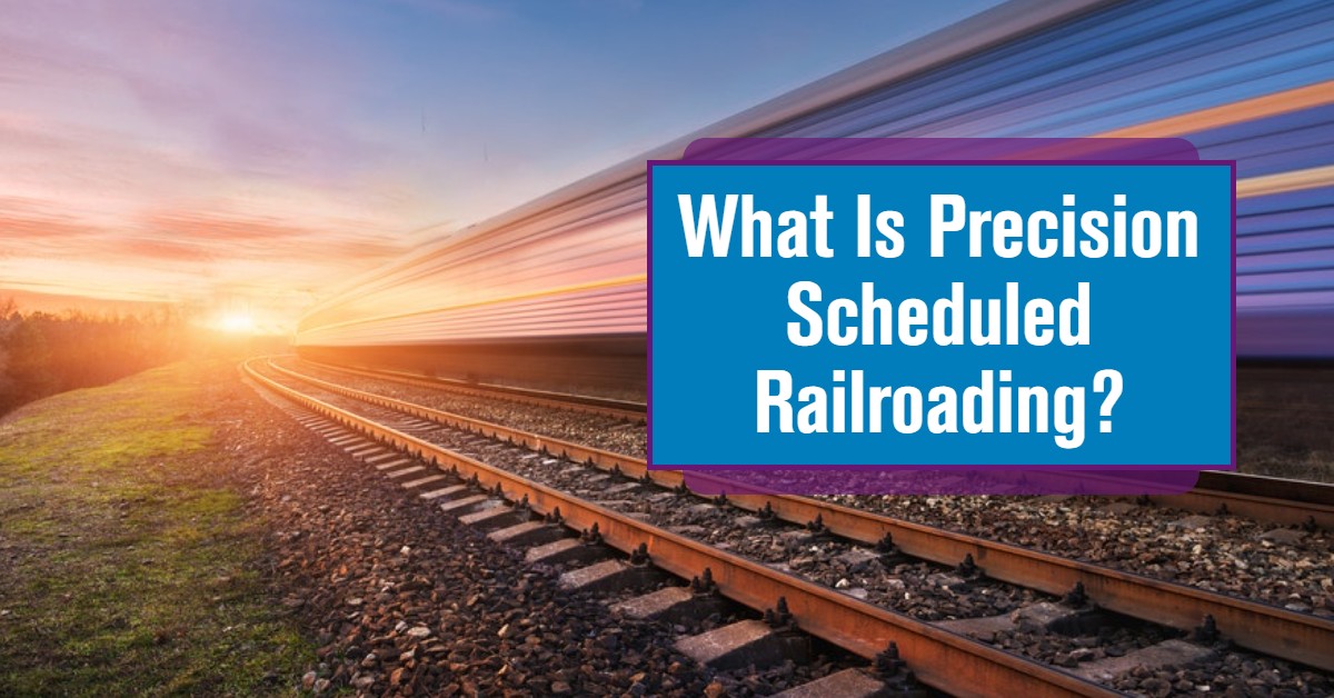 UP What Is Precision Scheduled Railroading?