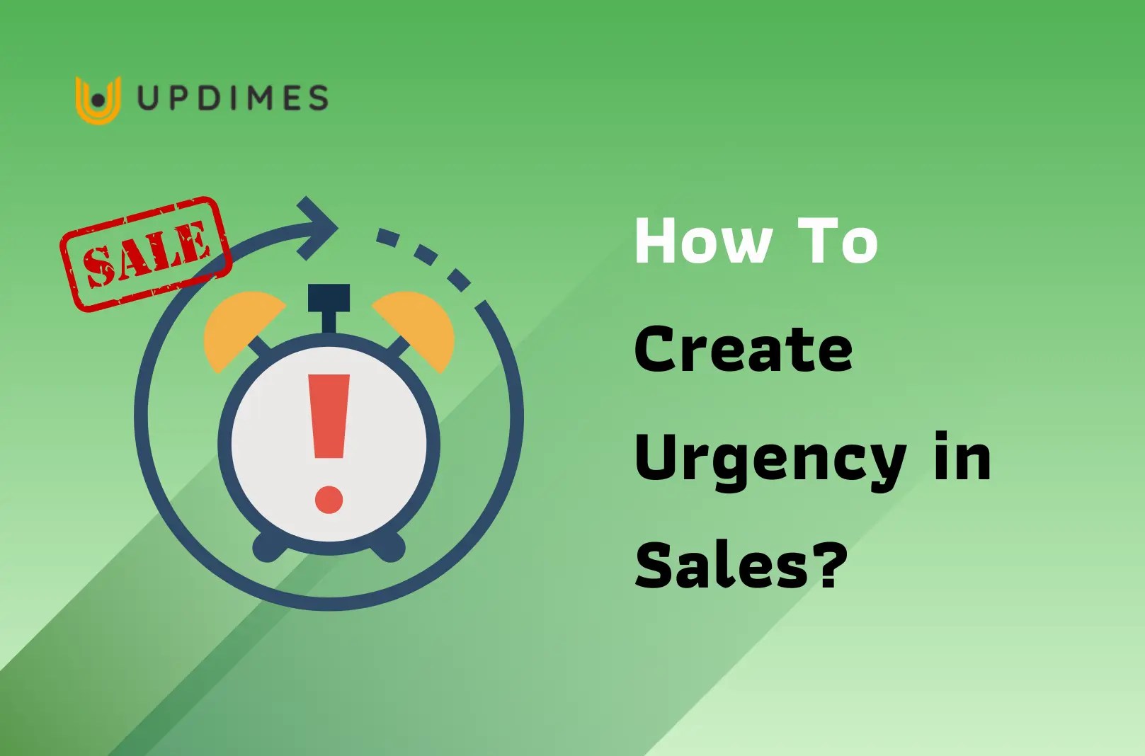 How To Create Urgency in Sales? 2023 UPDIMES