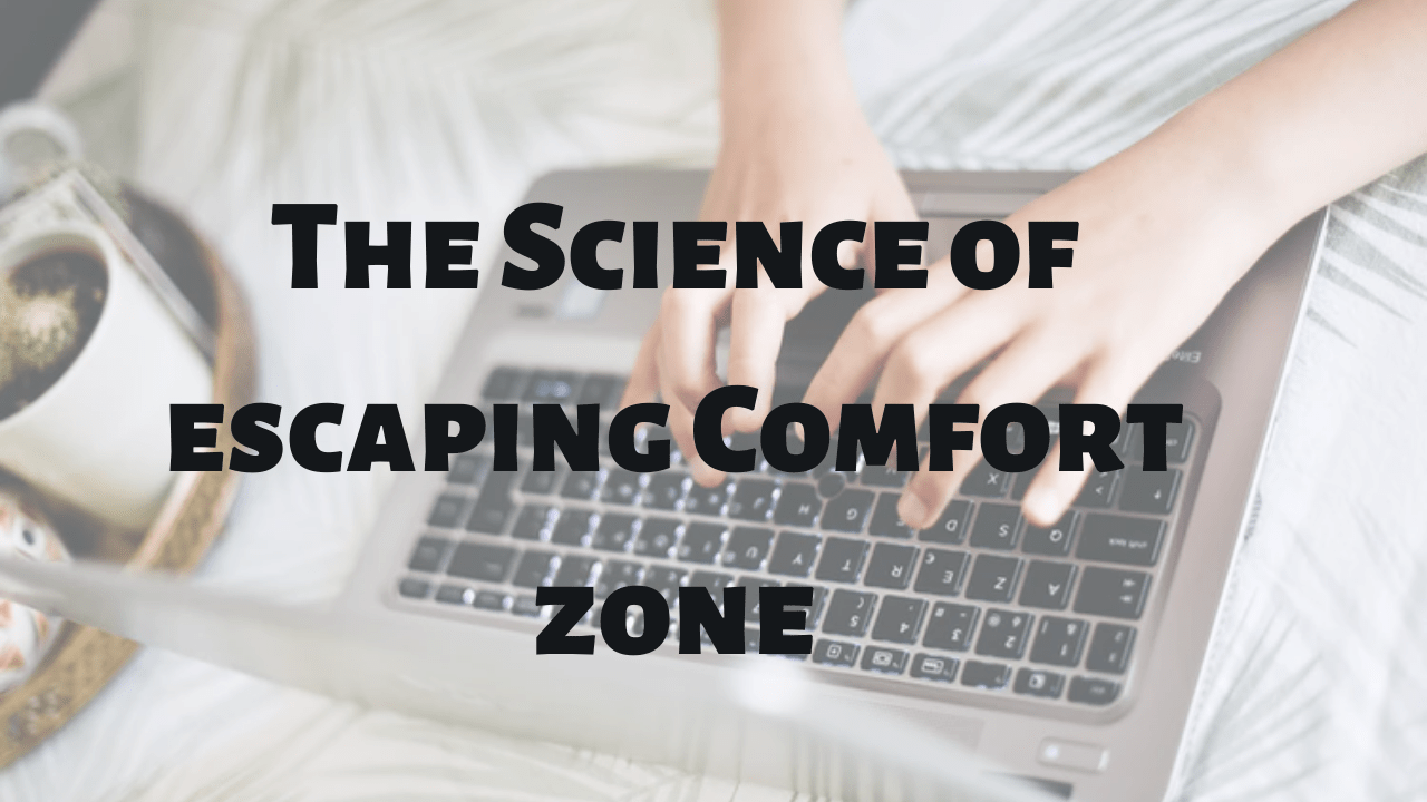 The Science of escaping Comfort zone Upgrading Oneself
