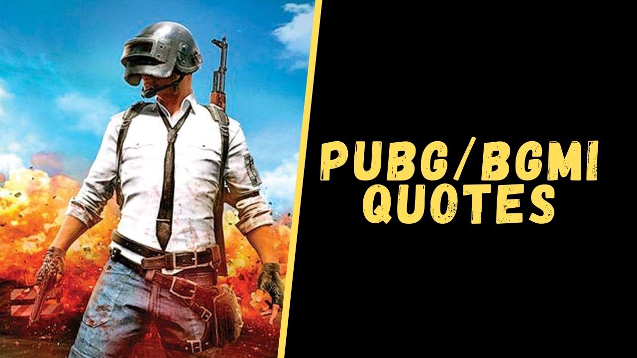 Top 16 Quotes And Captions For PUBG/ BGMI Lovers Upgrading Oneself