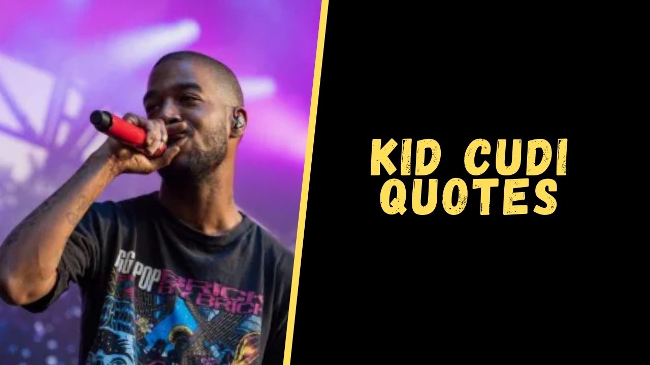 Top 15 Badass Quotes From Kid Cudi For A Dose Of Motivation