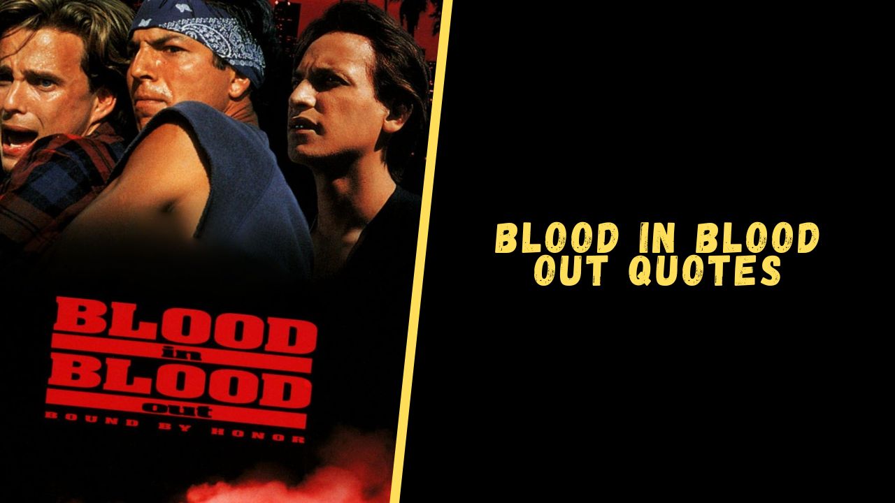 Top 20 Badass Quotes From Blood In Blood Out Movie