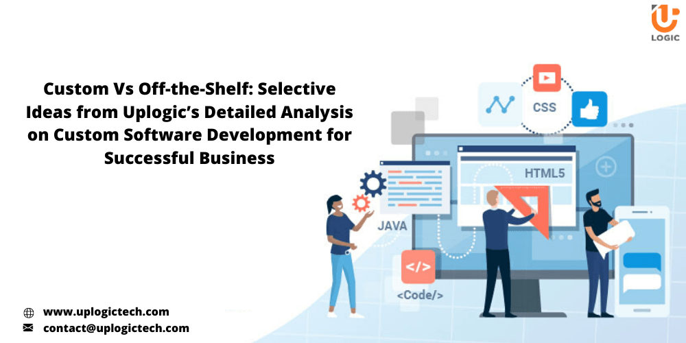 Custom Vs OffTheShelf Selective Ideas From Uplogic’s Detailed