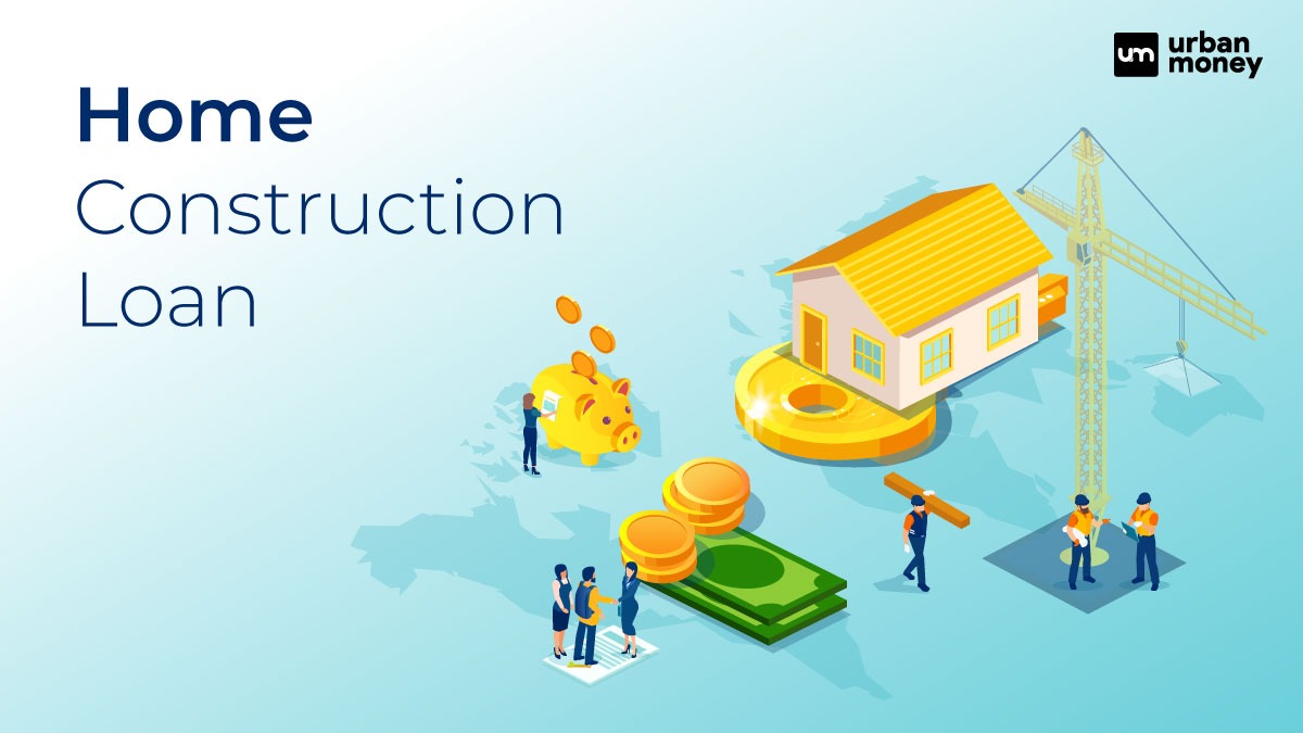 Home Construction Loans Benefits, Eligibility & Documents