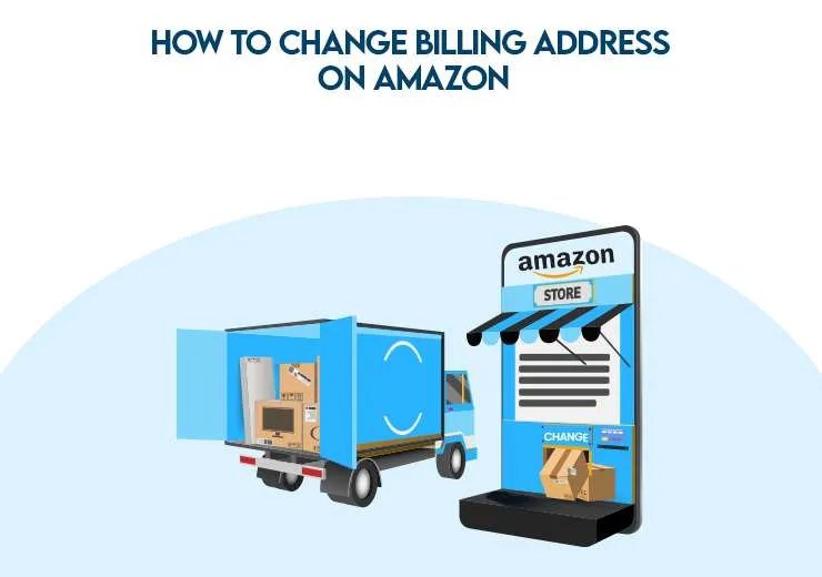 5 Easy Steps How to change the billing address on Amazon Urtasker