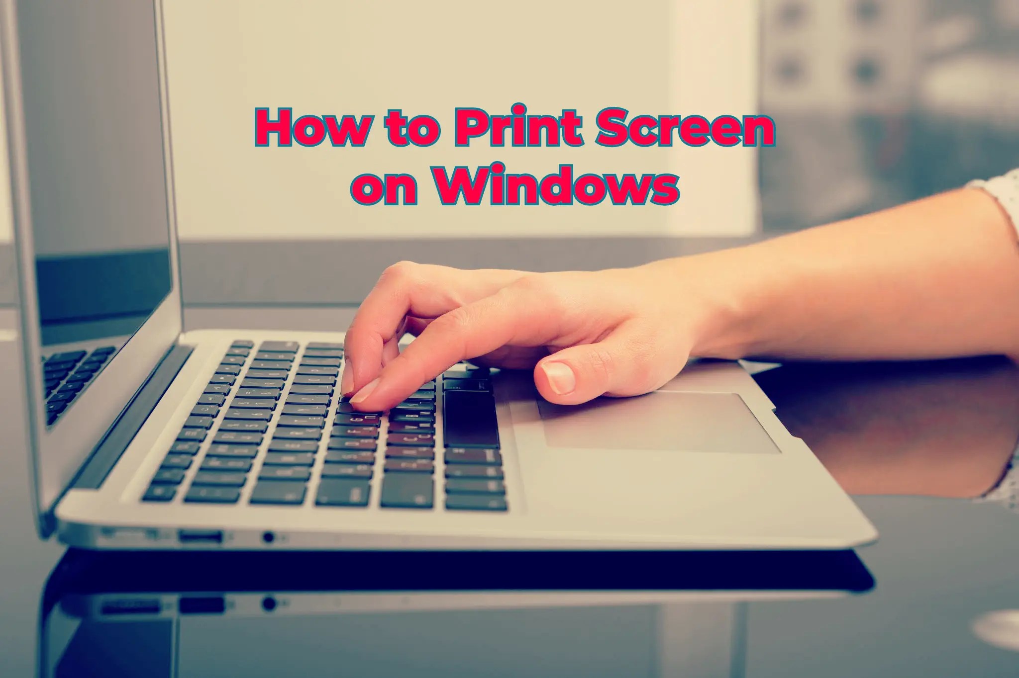 How to Print Screen on Windows