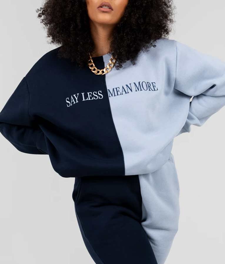 Say Less Mean More Sweatshirt For Men's and Women's