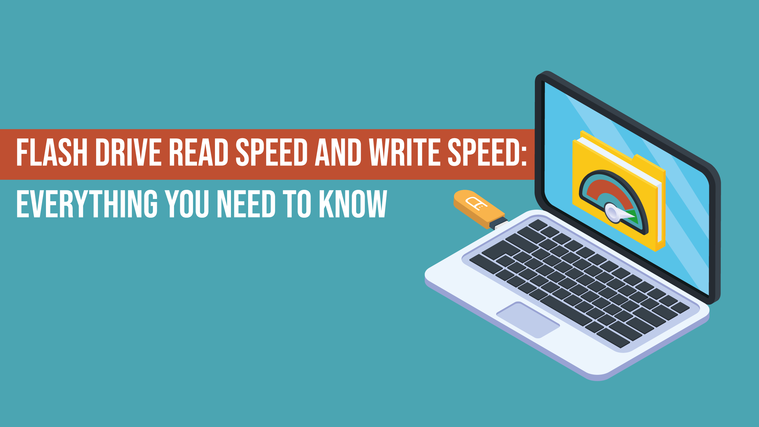 Flash Drive Read & Write Speed Everything You Need to Know