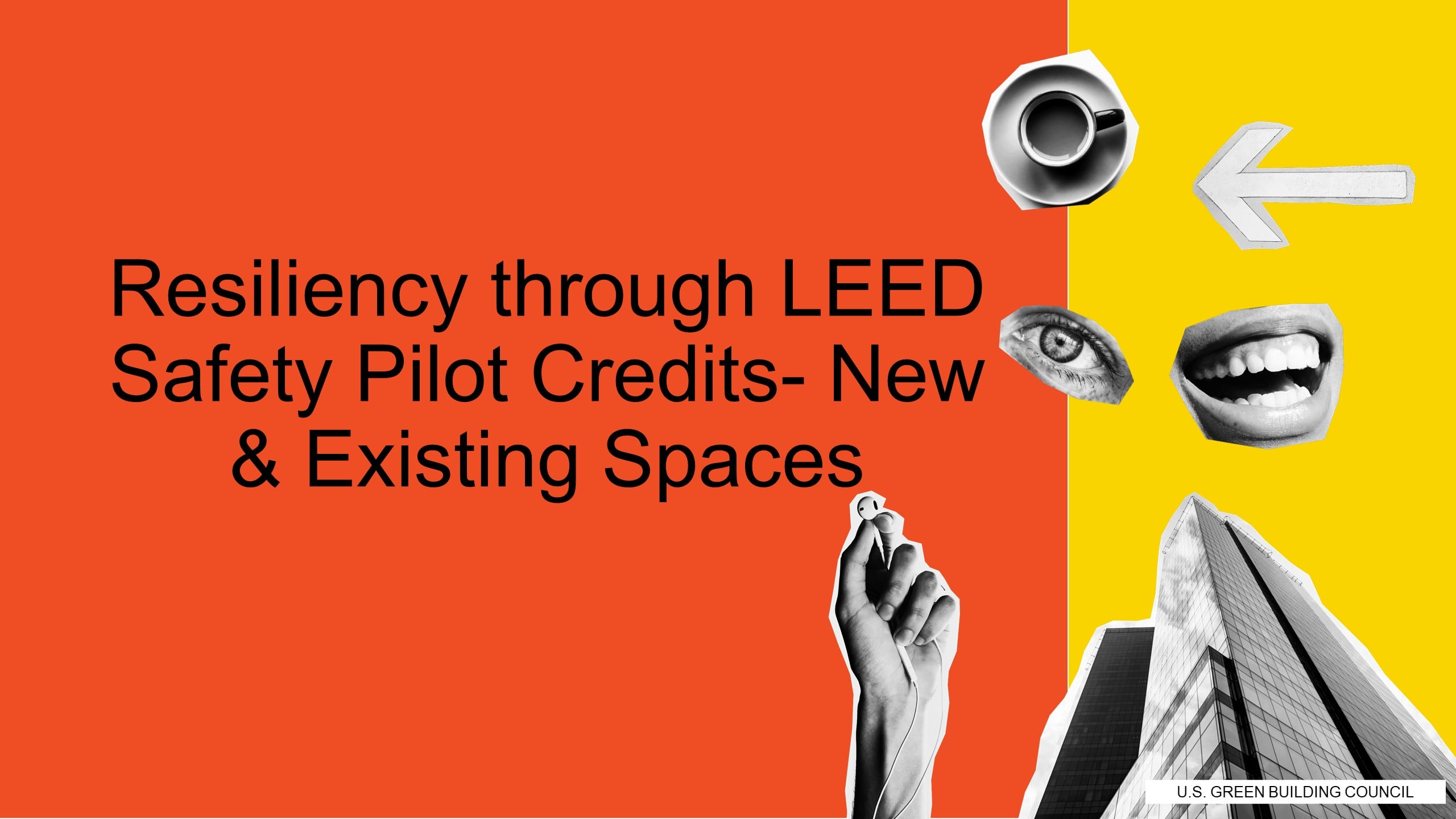 Resiliency through LEED Safety Pilot Credits New & Existing Spaces U