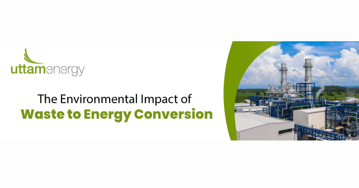 The Environmental Impact of Waste to Energy Conversion Uttamenergy