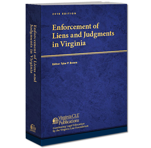 Enforcement of Liens and Judgments in Virginia Virginia Continuing Legal Education